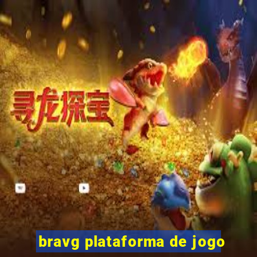 bravg plataforma de jogo